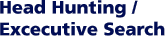 Head Hunting / Executive Search